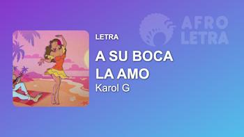 Letra - A Su Boca La Amo de Karol G
