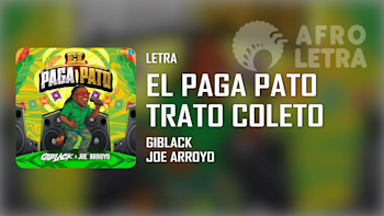 El Paga Pato (Trato Coleto) de Giblack ft Joe Arroyo