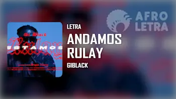 Letra - Andamos Rulay de Giblack