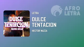 Letra - Dulce Tentacion de Hector Nazza