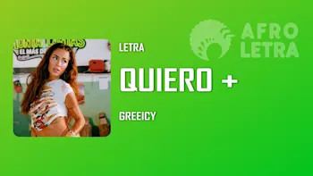 Letra - Quiero más + de Greeicy
