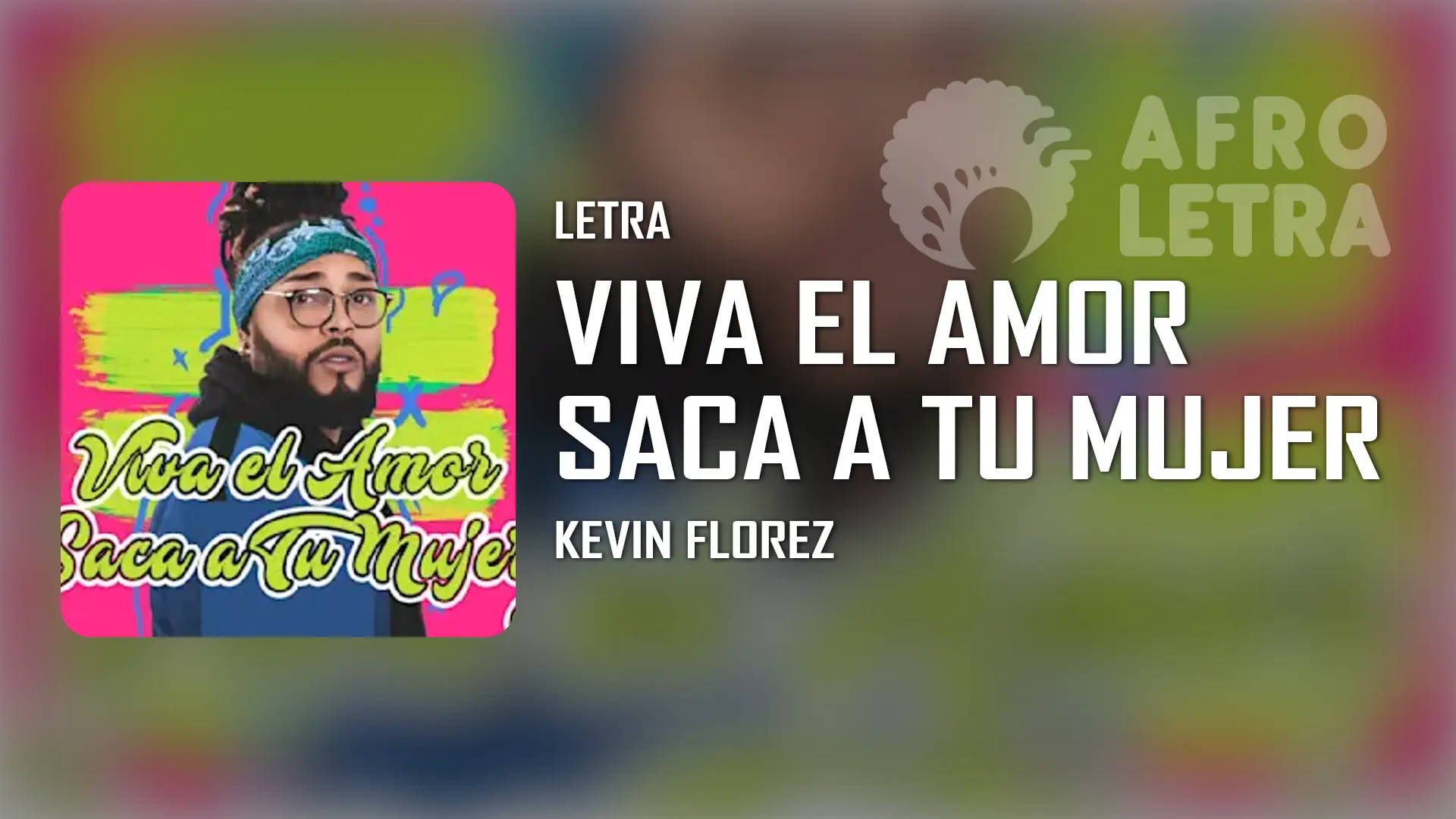 Cover de la letra: Viva el Amor (saca tu mujer) de Kevin Florez