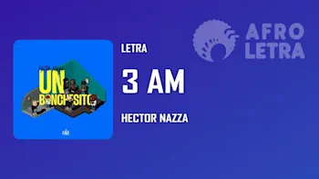 Letra - 3 Am de Hector Nazza