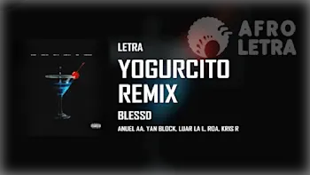 Letra - Yogurcito Remix de Blessd ft Anuel AA, Yan Block, Luar la L, Roa, Kris R