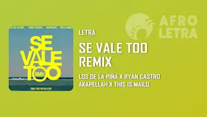 Imagen representando Se Vale Too Remix de Los de la Piña ft Ryan Castro, Akapellah, This Is Mailo