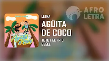 Letra - Agüita de Coco de Totoy el Frio ft Beéle