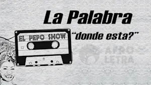 Imagen representando La Palabra (donde esta?) de El Pepo Show