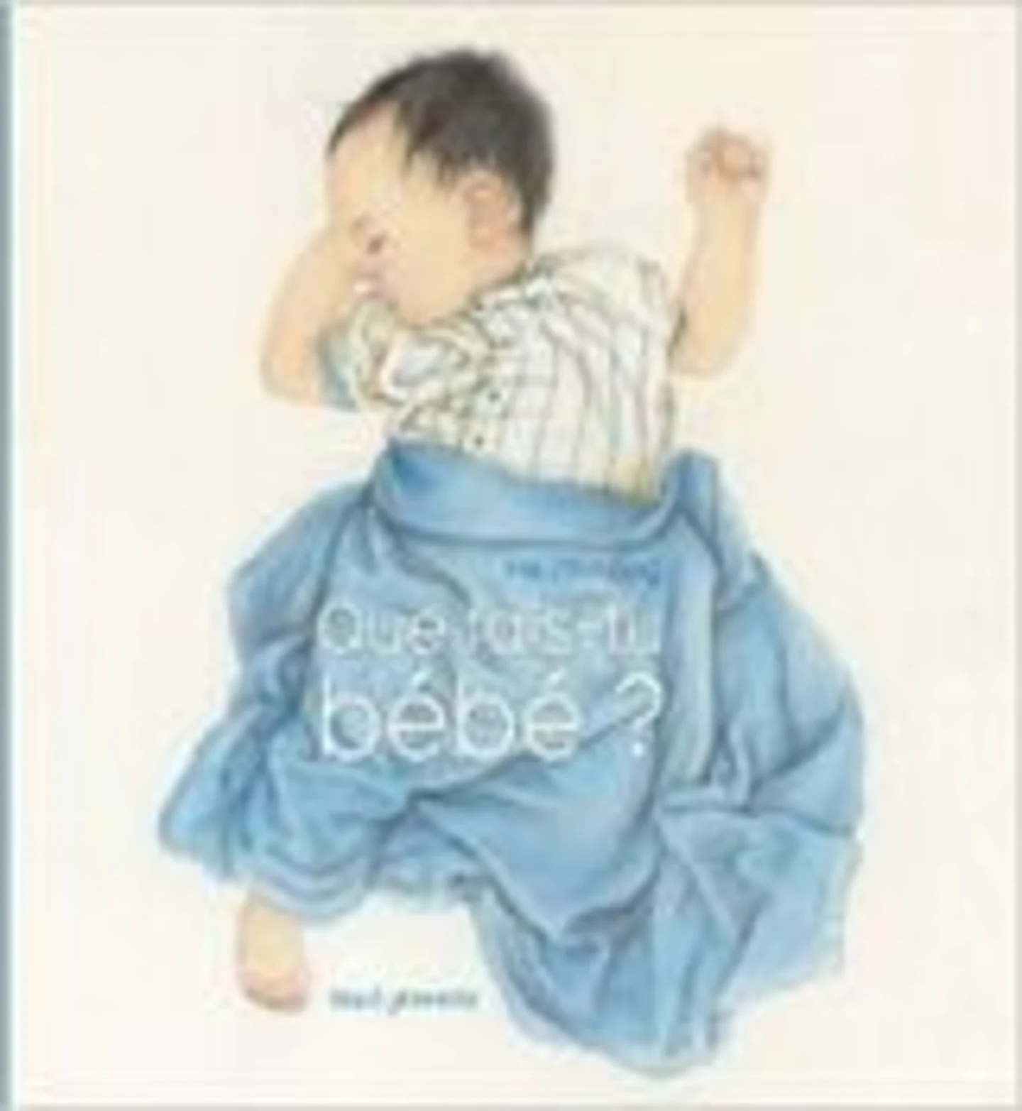 Que fais-tu bébé ?
