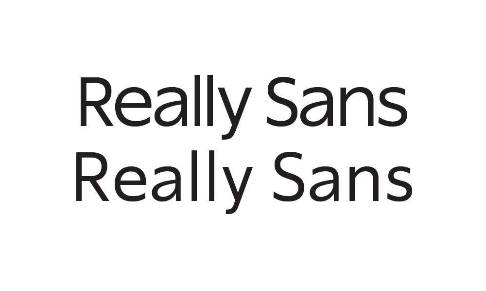 There are two versions of Really Sans, meant to be used at different point sizes. They are drawn differently in very purposeful ways.