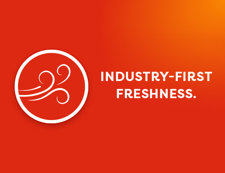 Industry-First Freshness.