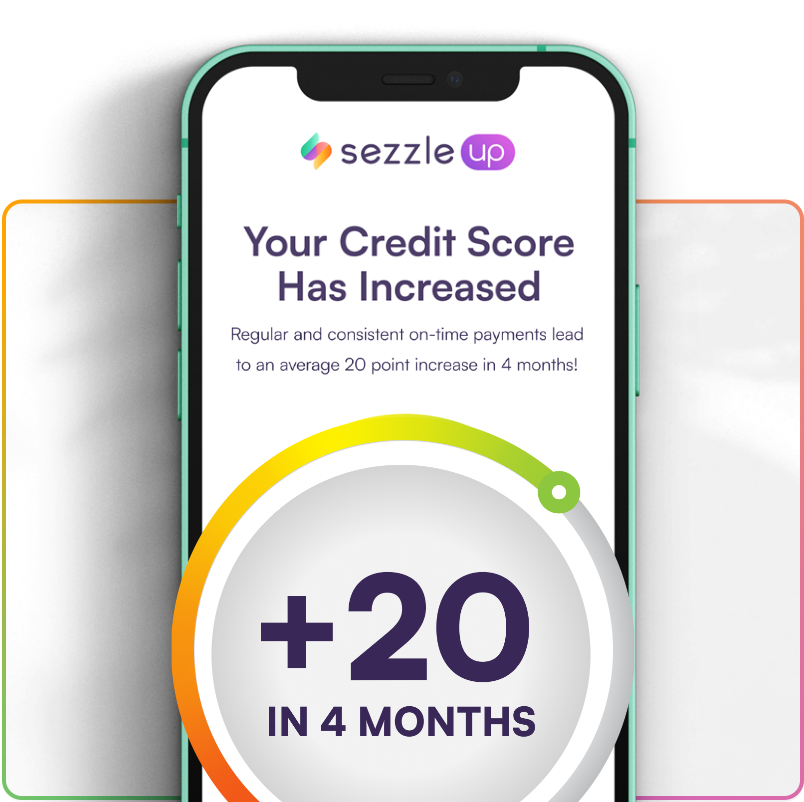 Increase your credit score by 20 points within the first 4 months with Sezzle Up