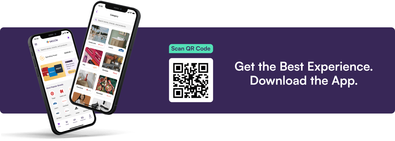 Get the Best Experience. Download the Sezzle App. Get the App.