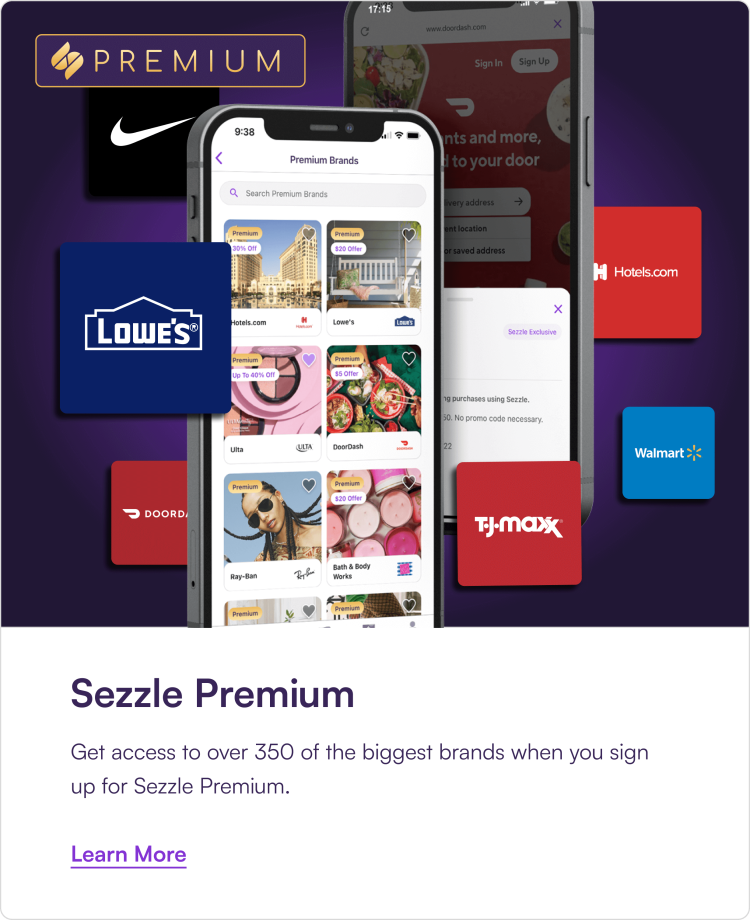 Sezzle Premium. Get access to over 350+ of the biggest brands when you sign up for Sezzle Premium.