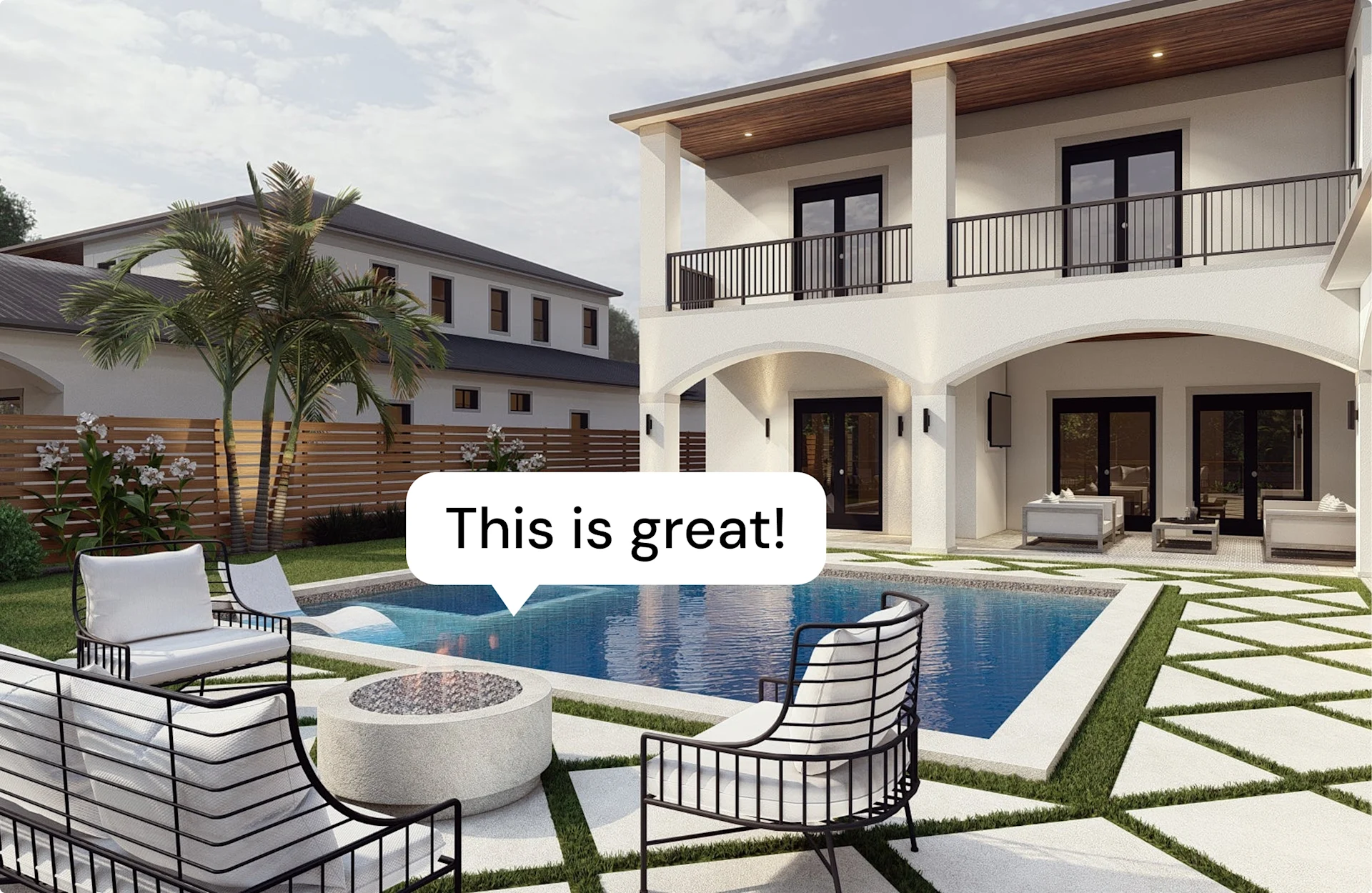 Backyard patio with modern furniture in front of a two-story Mediterranean-style home, with a speech bubble saying “This is great!”.