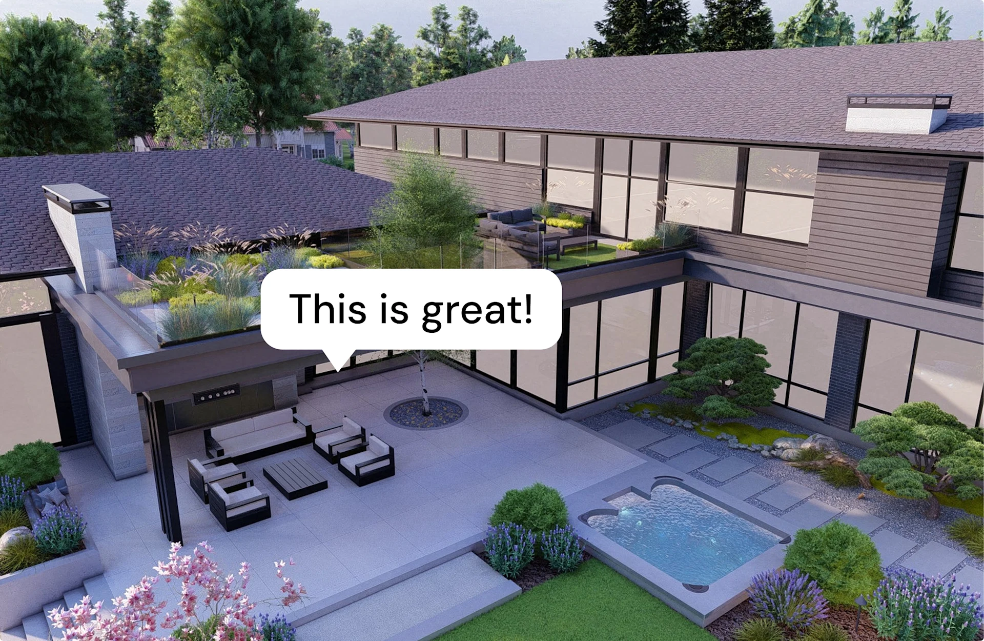 Backyard view of a modern home with pool and lounge seating, with a speech bubble saying “This is great!”.