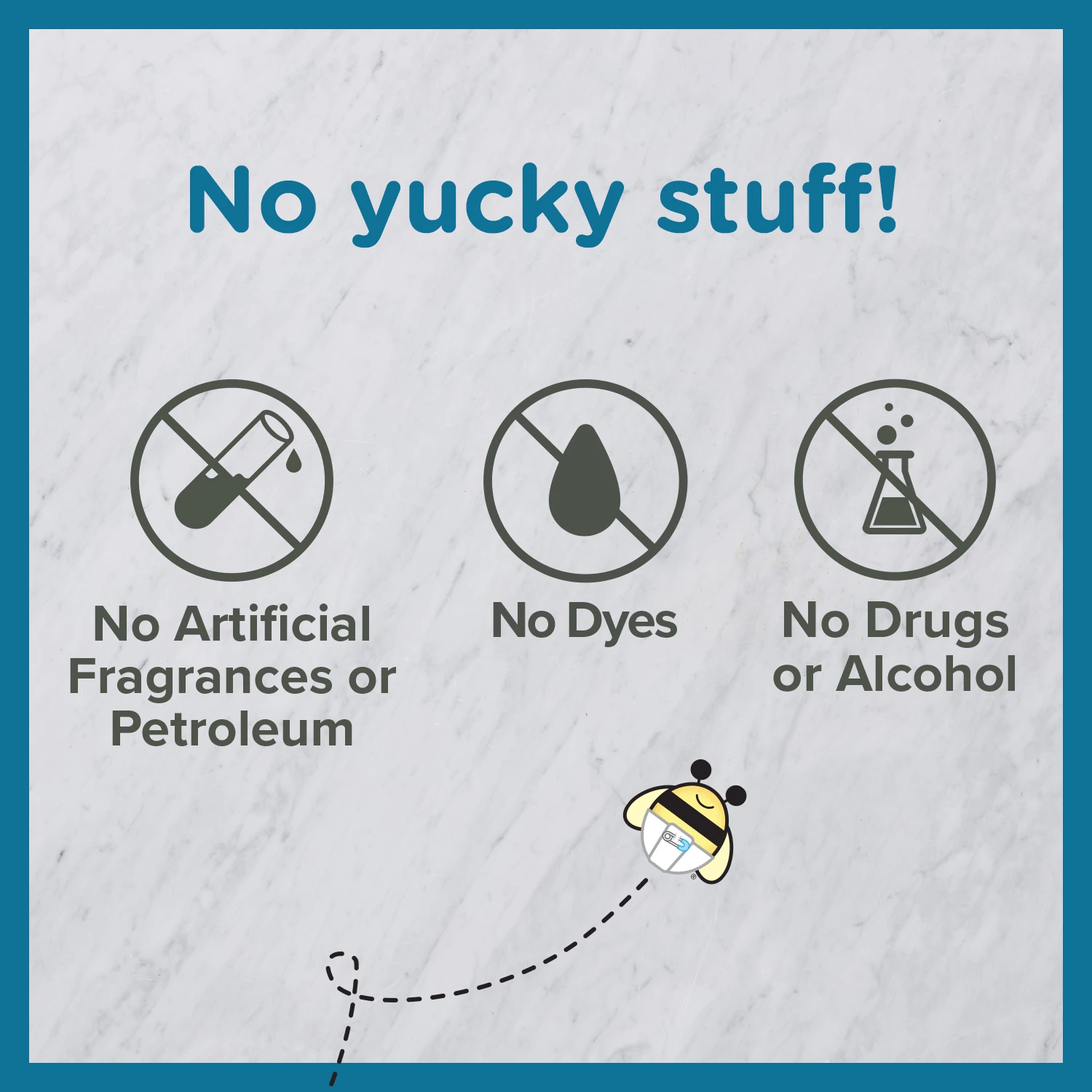 No yucky stuff