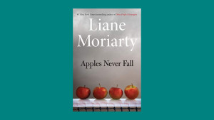 “Apples Never Fall” by Liane Moriarty