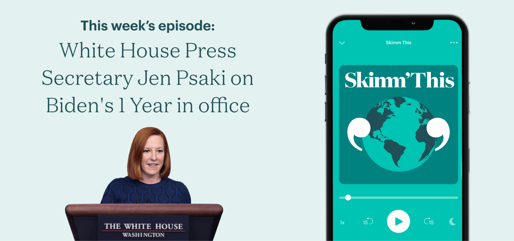 This week's episode: White House Press Secretary Jen Psaki on Biden's 1 year in Office