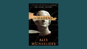 “The Maidens” by Alex Michaelides