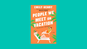 “People We Meet on Vacation” by Emily Henry