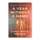 “A Year Without A Name” by Cyrus Grace Dunham 