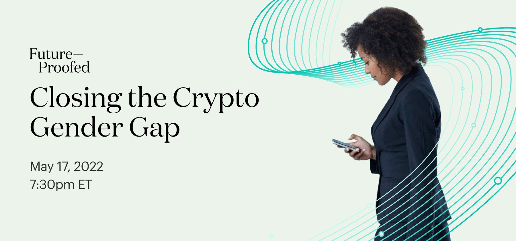 Future-Proofed Closing the Crypto Gender Gap May 17 2022 7:30pm ET