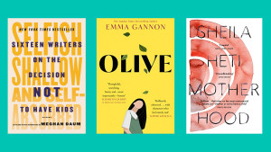 Book covers for "Sixteen Writers on the Decision to Not Have Kids," "Olive," and "Motherhood."