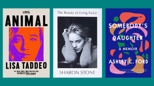 “Somebody’s Daughter” by Ashley C. Ford, “The Beauty of Living Twice” by Sharon Stone, “Animal” by Lisa Taddeo