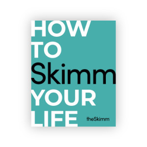 How To Skimm Your Life