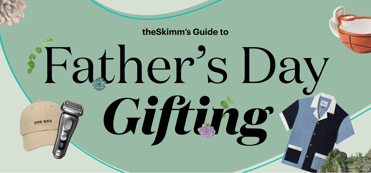 theSkimm's Guide to Father's Day Gifting