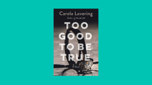 “Too Good to Be True” by Carola Lovering