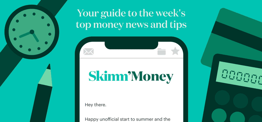 Skimm Money Your guide to the week's top money news and tips