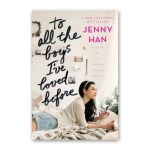 “To All the Boys I've Loved Before” Jenny Han