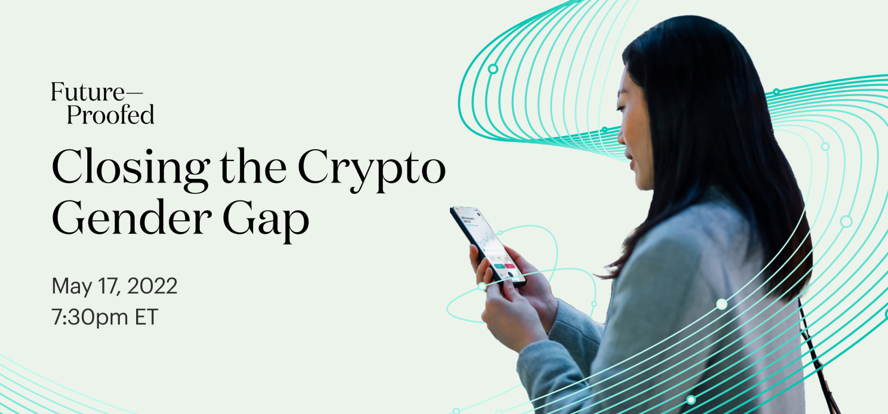 Future-Proofed Closing the Crypto Gender Gap May 17, 2022 7:30pm ET