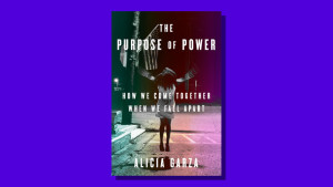 “The Purpose of Power” by Alicia Garza