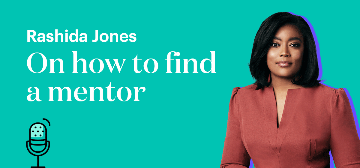Rashida Jones On how to find a mentor