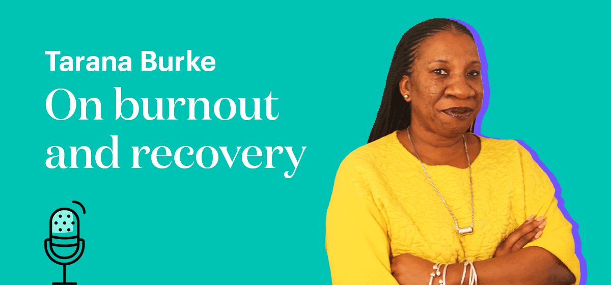 Tarana Burke On burnout and recovery