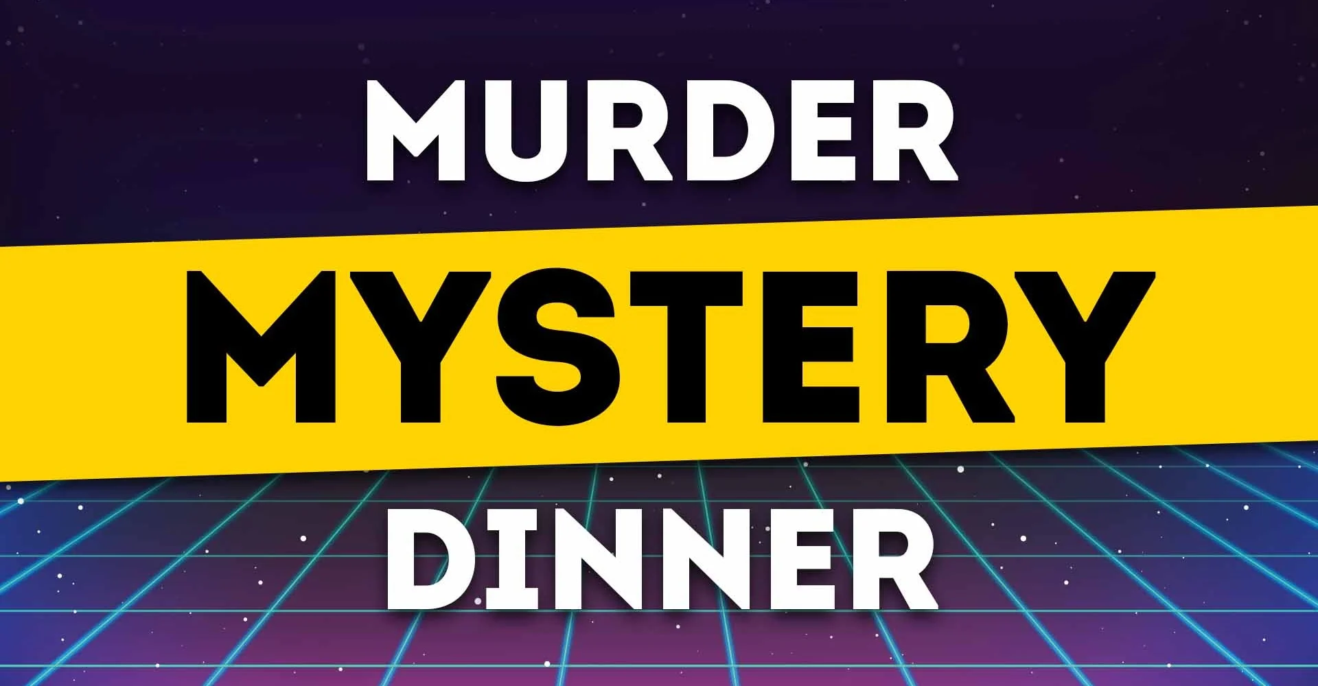 Grid that fades into a dark background with the words Murder Mystery Dinner in the foreground.
