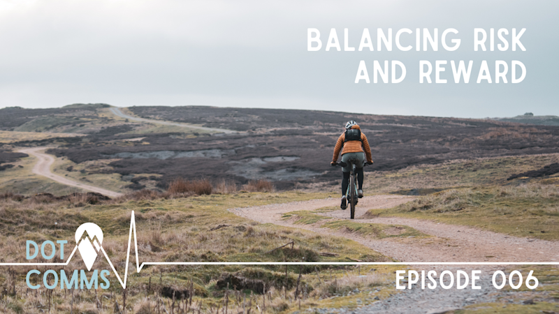 Dot Comms Episode 006: Balancing Risk and Reward
