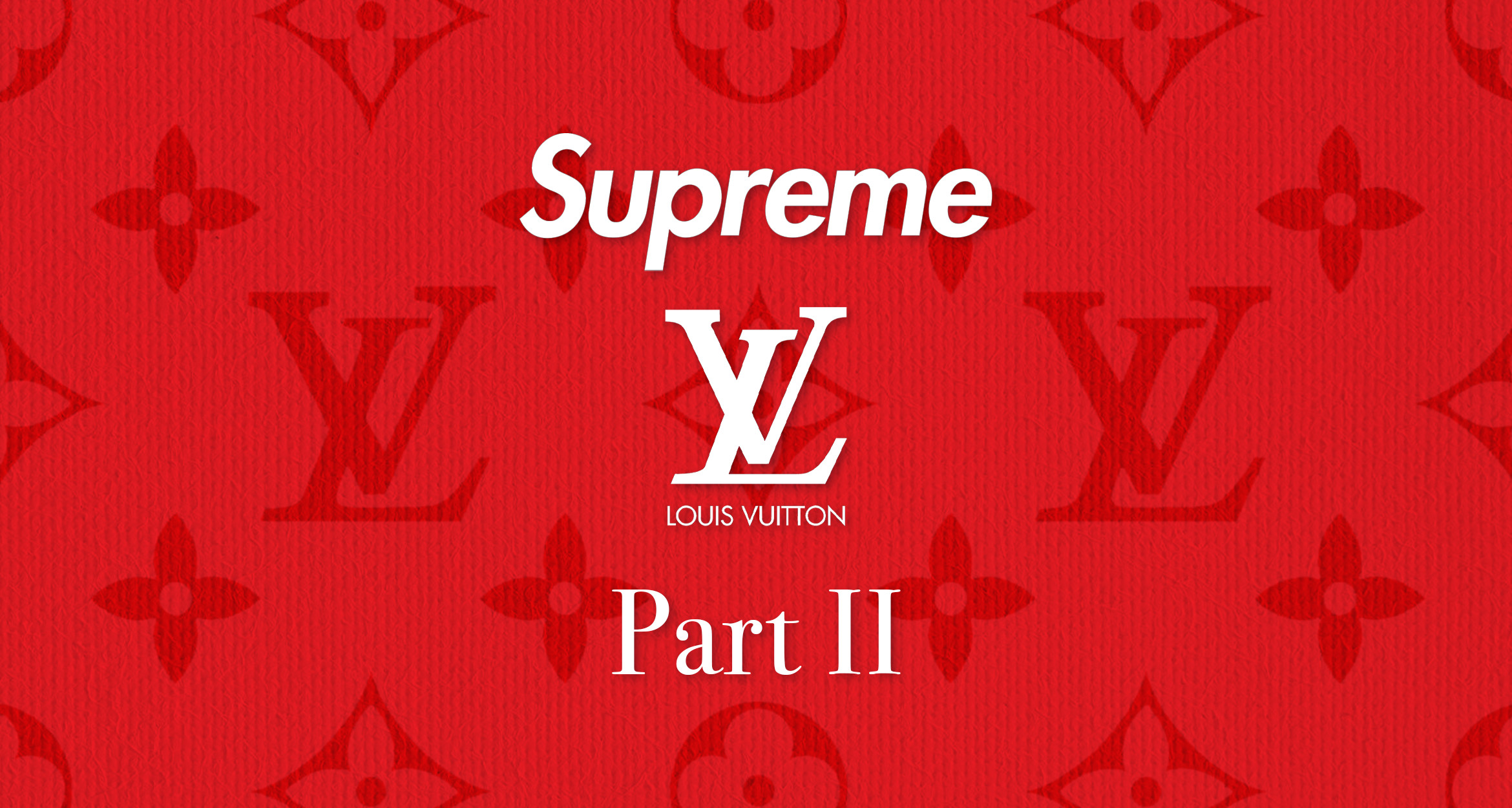 Supreme x Louis Vuitton: The Sequel? - SLN Official