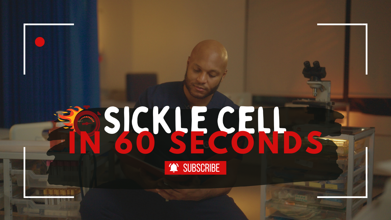 Sickle Cell in 60 Seconds: What is Sickle Cell?