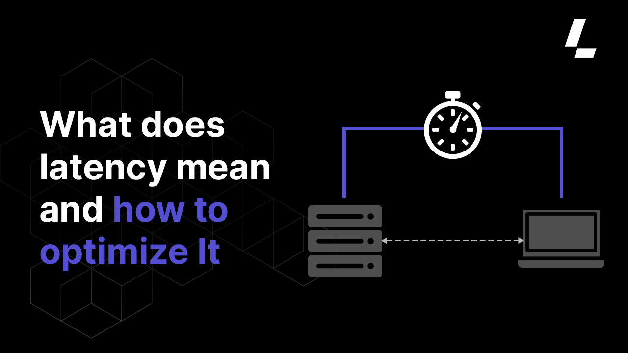 What does latency mean and how to optimize it Latitude.sh