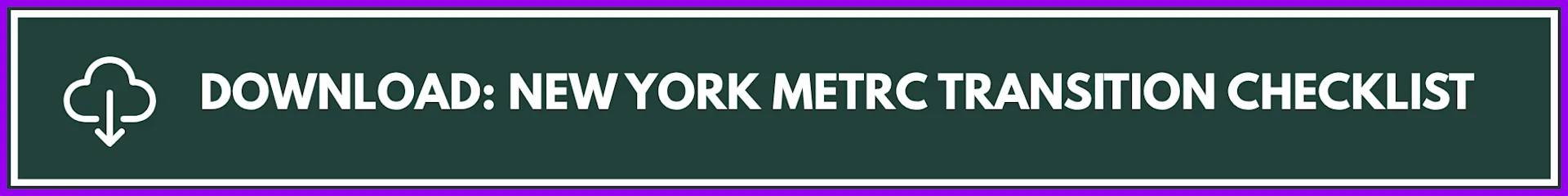 FREE DOWNLOAD: NEW YORK METRC TRANSITION CHECKLIST