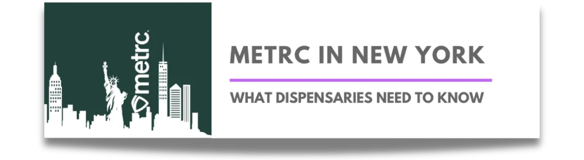 METRC IN NEW YORK: What Dispensaries Need to Know