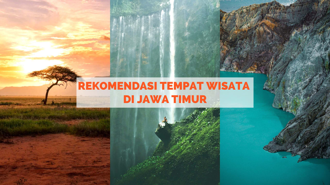 10 Rekomendasi Tempat Wisata di Jawa Timur yang Perlu Kamu Kunjungi