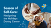 On-Demand Event – Season of Self-Care: Navigating the Holidays During Cancer