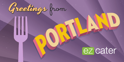 The Best Trends in Portland Catering and Where to Get Them