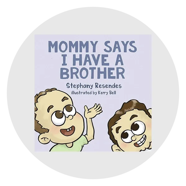 Mommy Says I Have a Brother