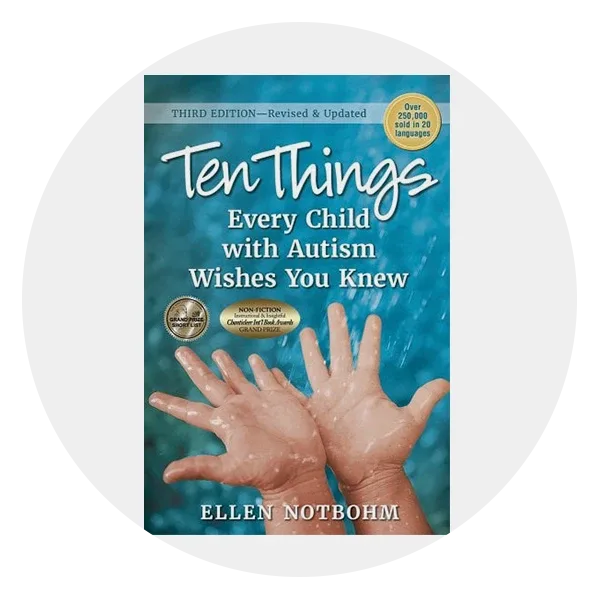 *Ten Things Every Child with Autism Wishes You Knew, 3rd Edition: Revised and Updated* by Ellen Notbohm