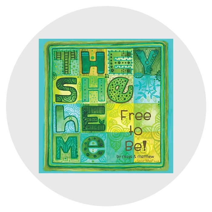 “They She He Me: Free to Be!” by Maya Christina Gonzalez and Matthew SG